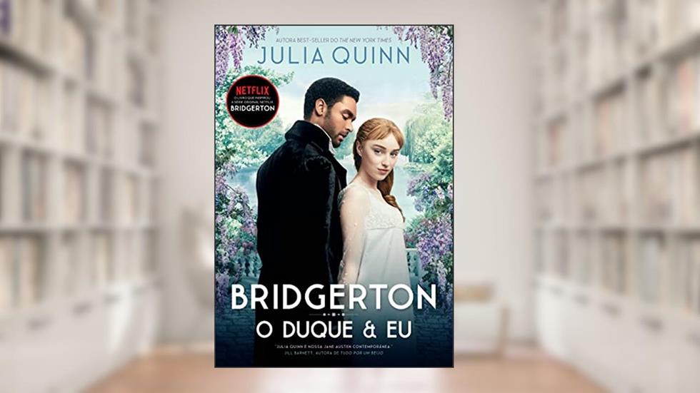 O duque e eu: Os Bridgertons - Livro 1: O livro de Daphne, do autor Julia Quinn