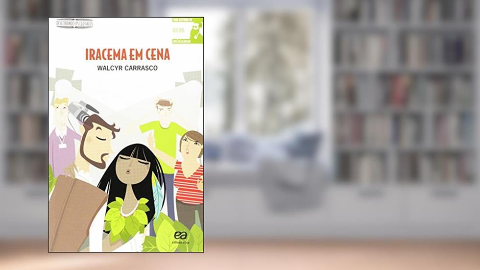 Iracema Em Cena - Coleção Descobrindo Os Clássicos, do autor Walcyr Carrasco