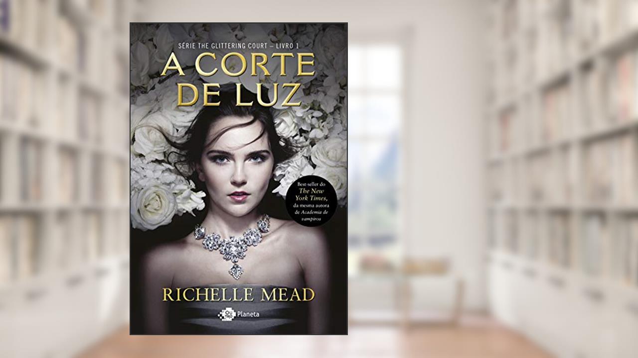 A corte de luz, do autor Richelle Mead