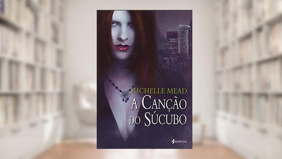 A Canção do Súcubo, do autor Richelle Mead