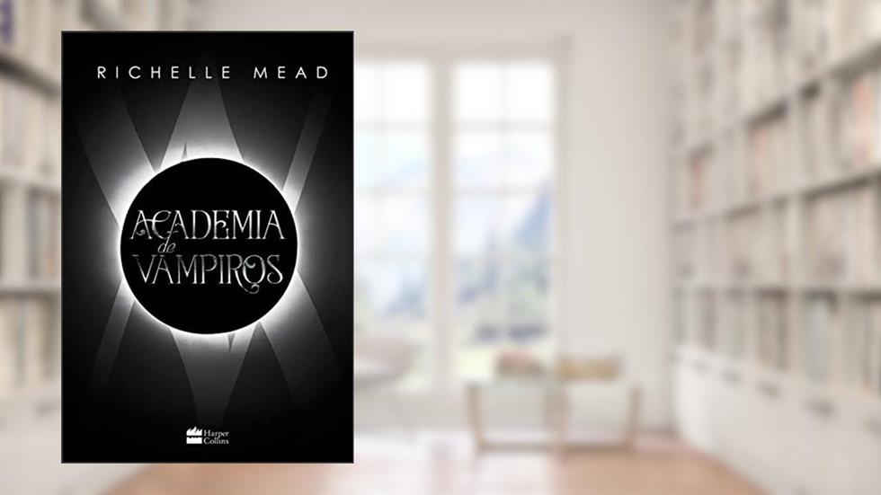 Academia de vampiros (Livro 1) - Com capítulos extras inéditos, do autor Richelle Mead