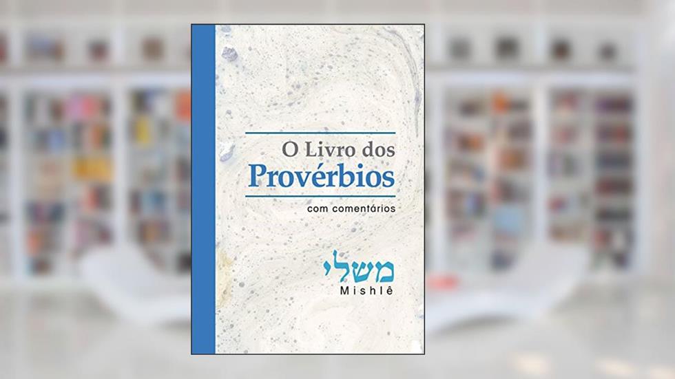 O Livro dos Provérbios - com Comentários, do autor Adolpho Wasserman