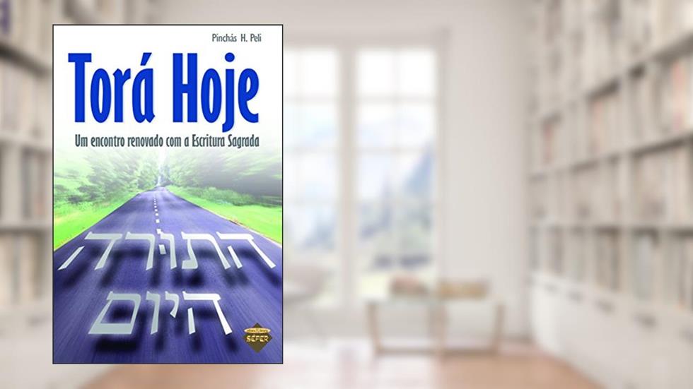 Torá hoje: um encontro renovado com a escritura sagrada, do autor Pinchás H. Peli
