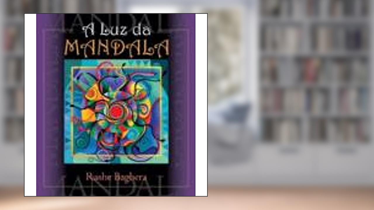 A Luz da Mandala, do autor Rashe Baghera