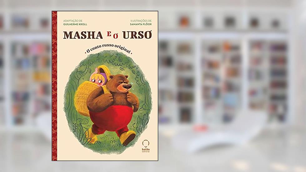 Masha e o Urso: O Conto Russo Original, do autor Guilherme Kroll