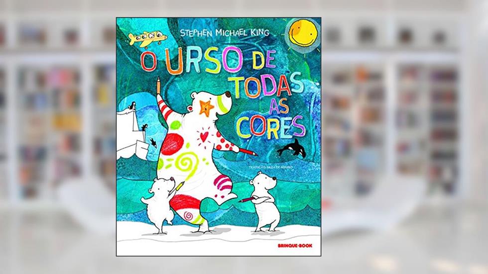 O urso de todas as cores, do autor Stephen Michael King