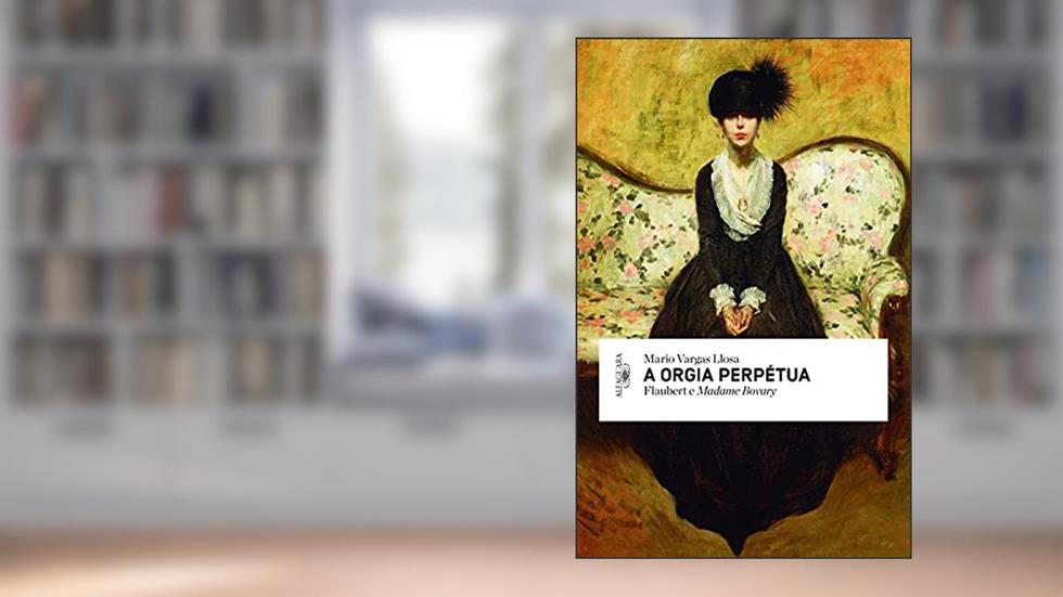 A orgia perpétua, do autor Mario Vargas Llosa