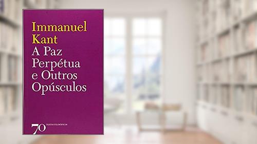 Capa de A paz Perpétua e Outros Opúsculos, do autor Immanuel Kant