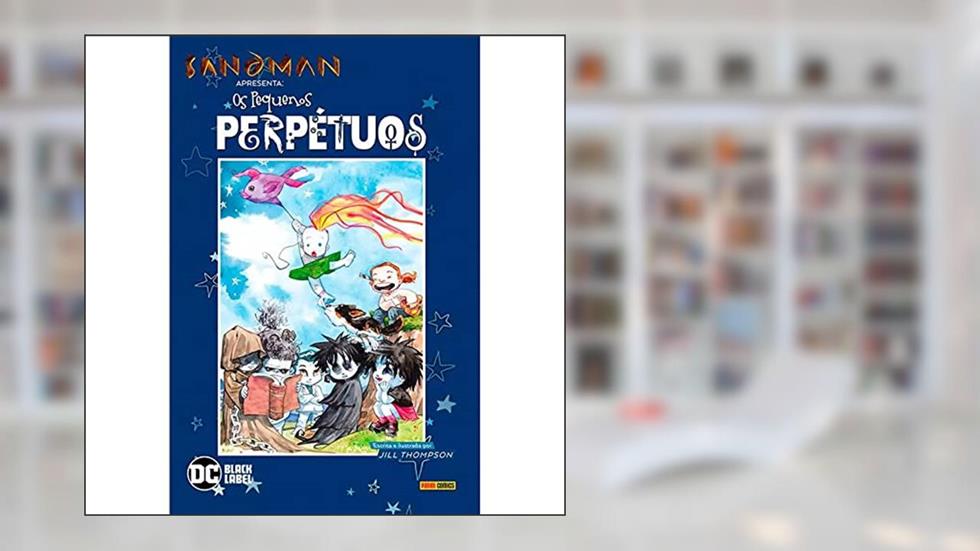 Sandman Apresenta Vol. 2 os Pequenos Perpétuos, do autor Jill Thompson