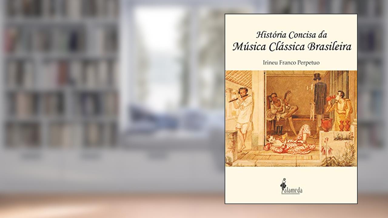 História concisa da música clássica brasileira, do autor Irineu Franco Perpetuo