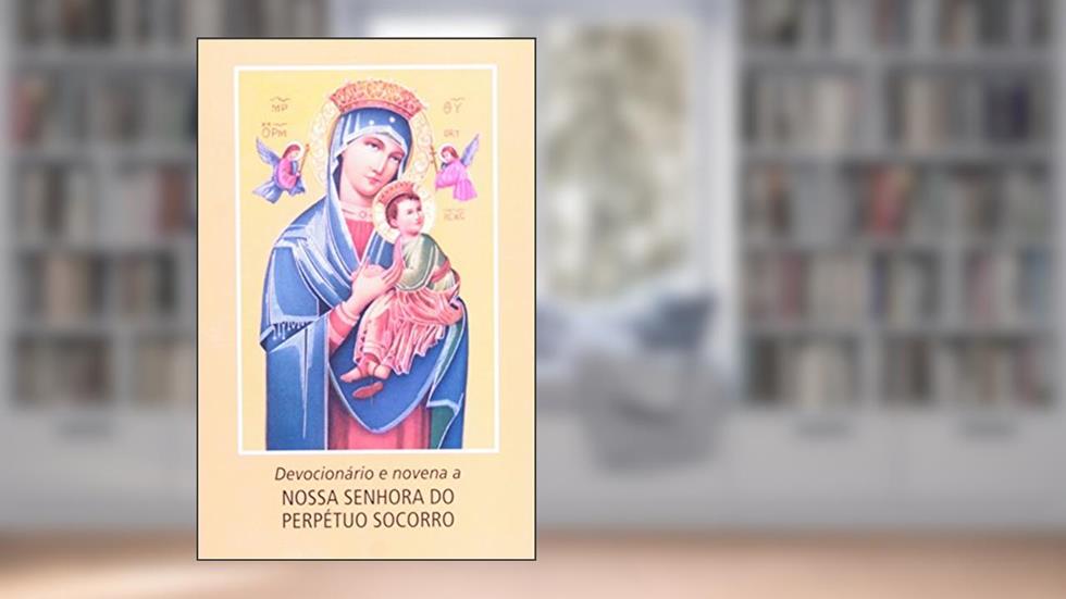 Devocionário e novena a Nossa Senhora do Perpétuo Socorro, do autor Vários Autores