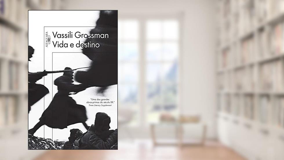 Vida e destino, do autor Vassili Grossman