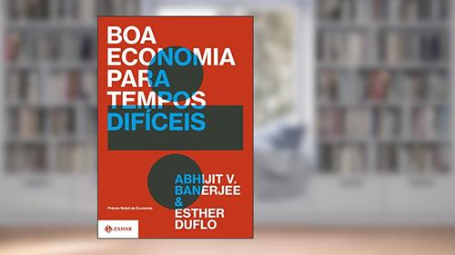 Capa de Boa economia para tempos difíceis, do autor Abhijit V. Banerjee; Esther Duflo