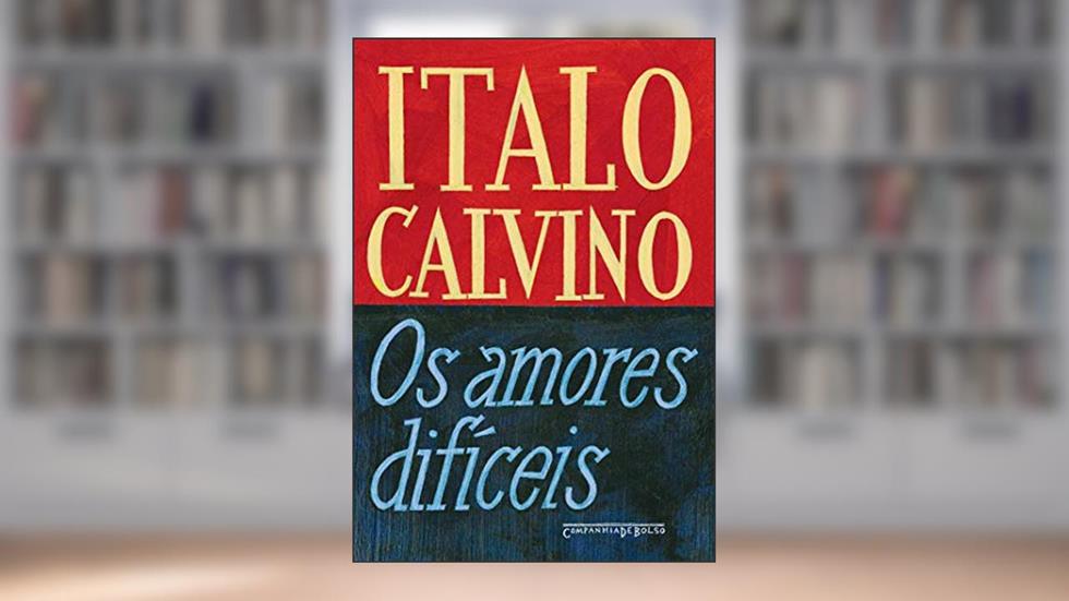 Os amores difíceis, do autor Italo Calvino