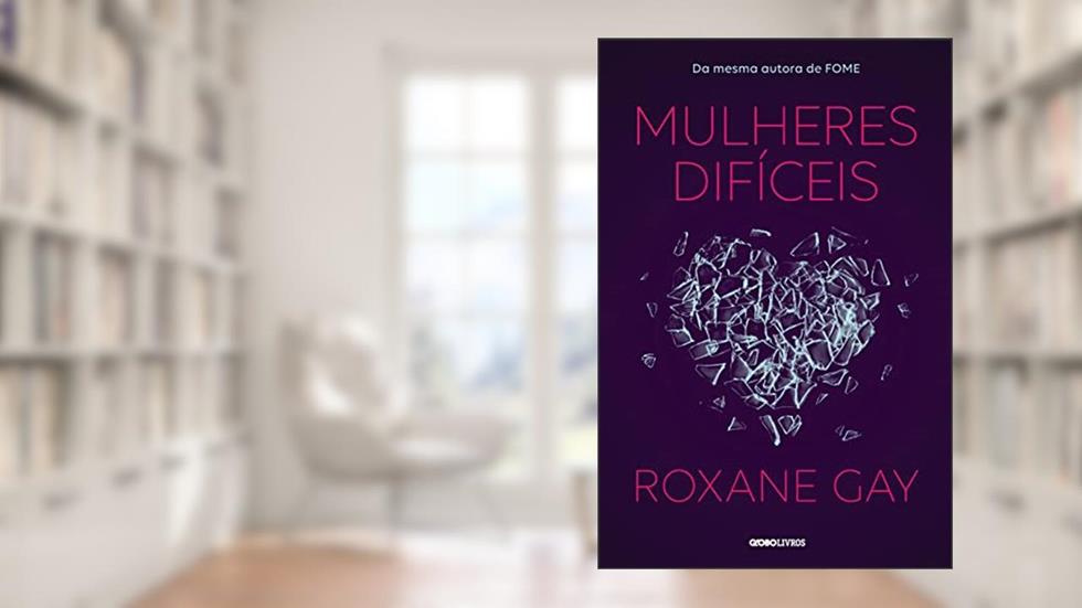 Mulheres difíceis, do autor Roxane Gay