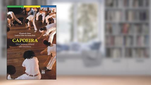 Capa de Capoeira: uma herança cultural afro-brasileira, do autor Letícia Vidor de Souza Reis; Elisabeth Vidor