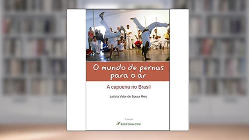 Capa de O mundo de pernas para o ar: a capoeira no brasil, do autor Letí­cia Vidor de Sousa Reis