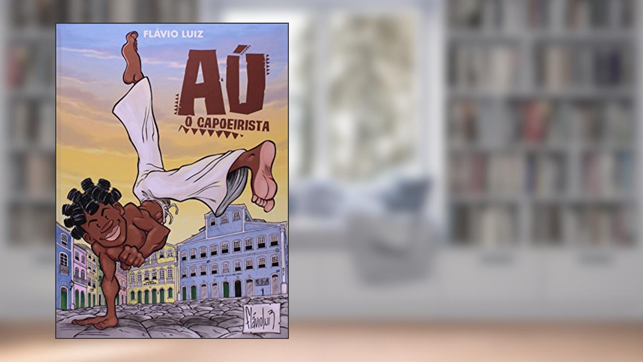Aú. O Capoeirista, do autor Flávio Luiz Rodrigues Nogueira