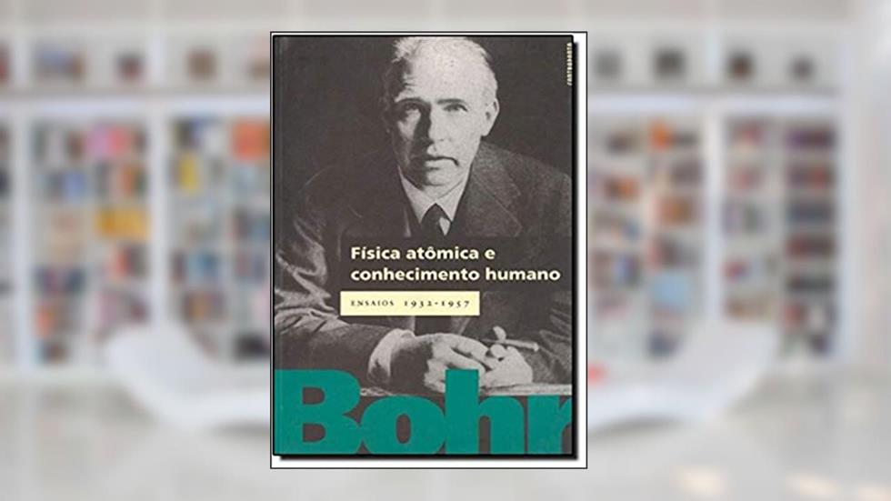 Fisica Atomica E Conhecimento Humano, do autor Niels Bohr