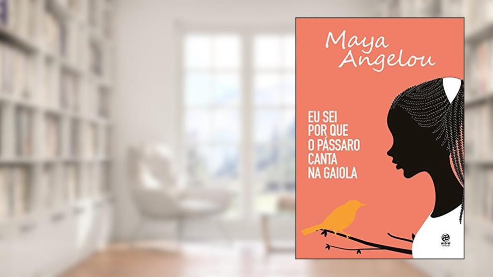 Eu sei por que o pássaro canta na gaiola, do autor Maya Angelou