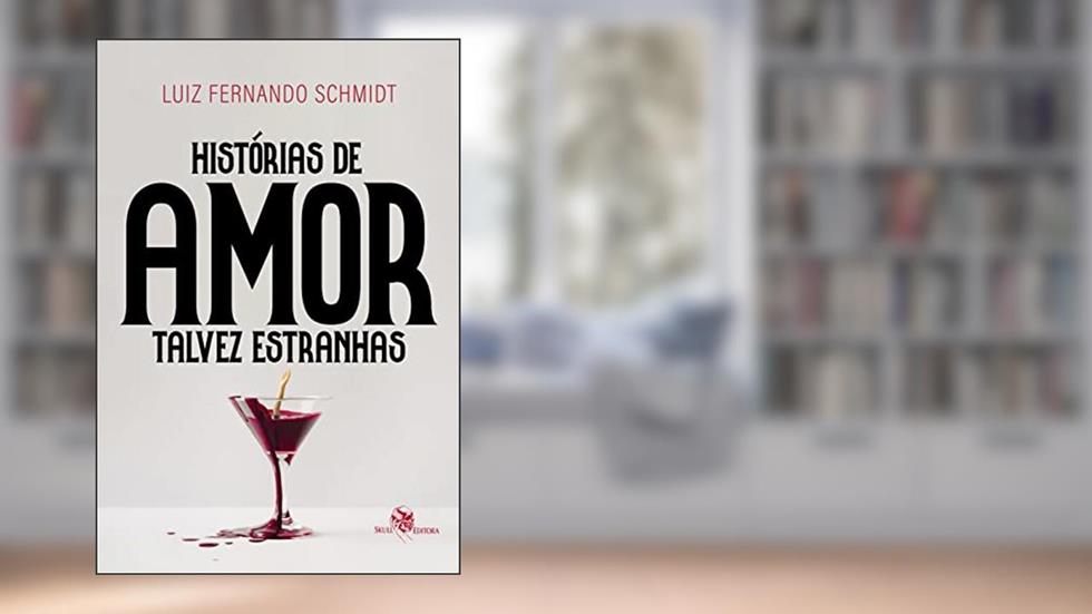 Histórias de amor talvez estranhas, do autor Luiz Fernando Schmidt
