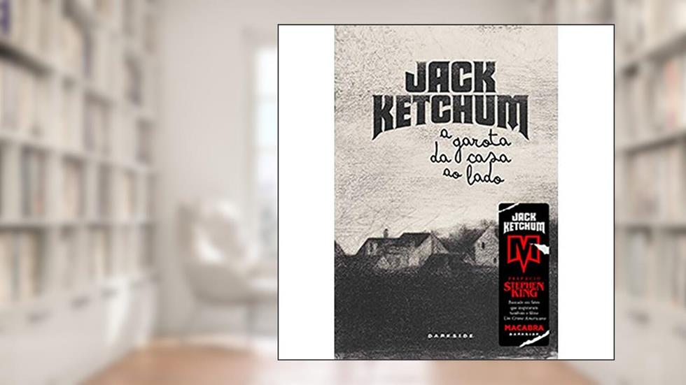 A Garota da Casa ao Lado, do autor Jack Ketchum