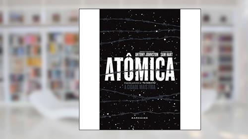 Capa de Atômica: A Cidade Mais Fria: A história original é mais original em quadrinhos, do autor Antony Johnston; Sam Hart