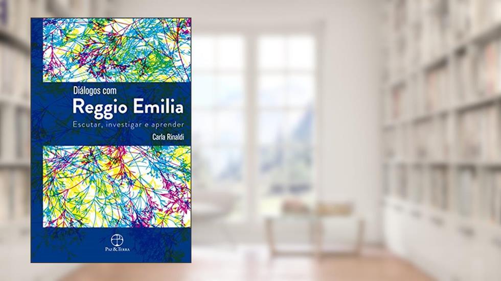 Diálogos com Reggio Emilia: Escutar, investigar e aprender, do autor Carla Rinaldi