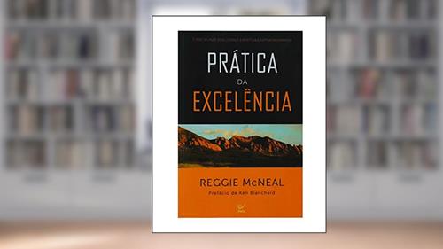 Capa de Prática da Excelência, do autor Reggie Mcneal