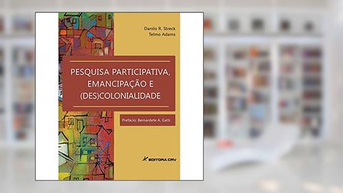 Capa de Pesquisa participativa, emancipação e (des)colonidade, do autor Telmo Adams; Danilo R Streck