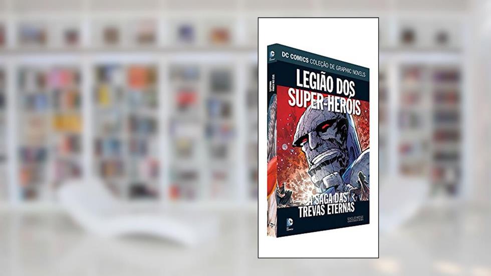 Dc Graphic Novels Ed. 86 - Legião Dos Super-heróis - A Saga Das Trevas Eternas, do autor Eaglemoss