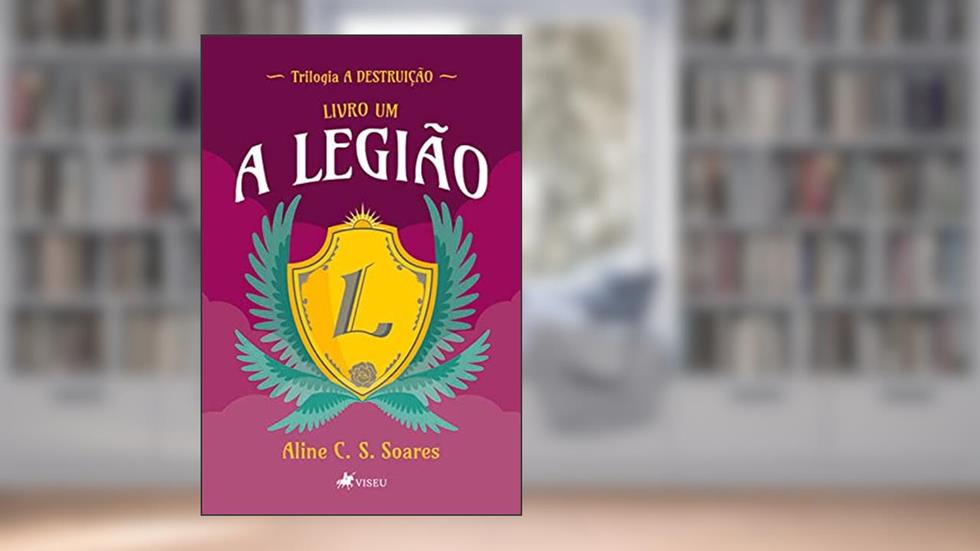 A Legião: Trilogia A Destruição, do autor Aline C. S. Soares