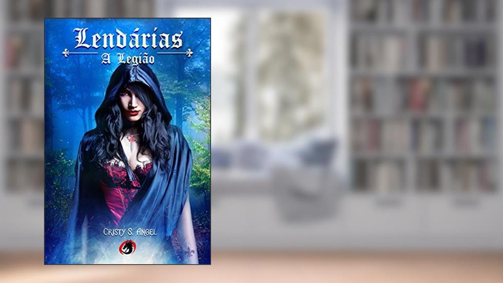 Lendárias - A Legião, do autor Cristy S. Angel