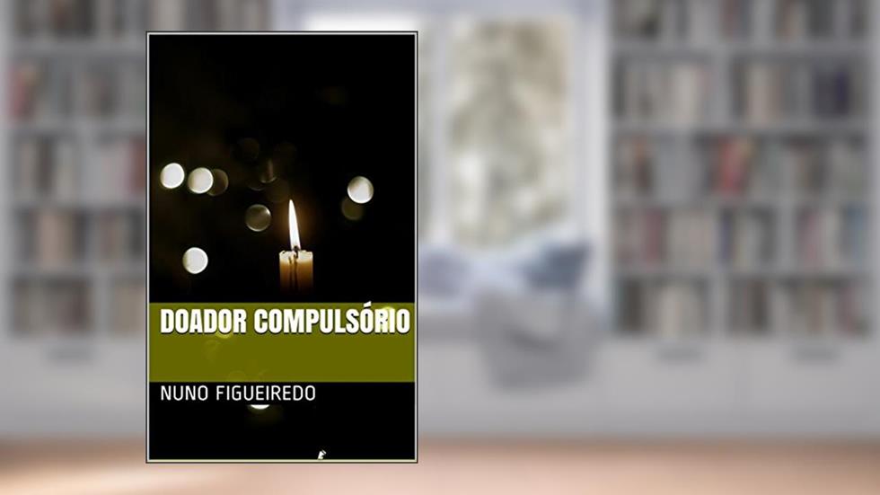 Doador Compulsório (Contos), do autor Nuno Figueiredo