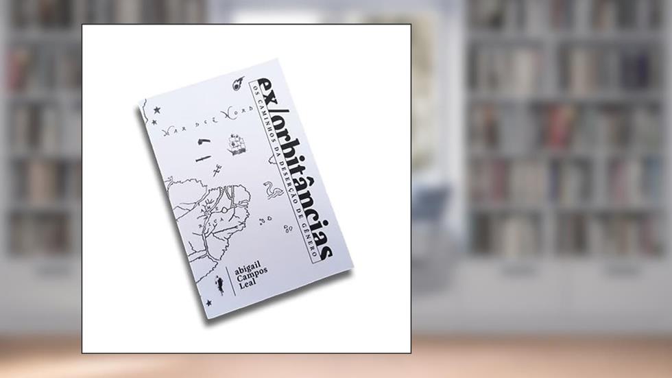 Ex/orbitâncias: Os caminhos da deserção de gênero: 1, do autor Abigail Campos Leal