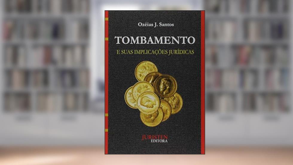 Tombamento E Suas Implicações Jurídicas, do autor Ozéias J. Santos