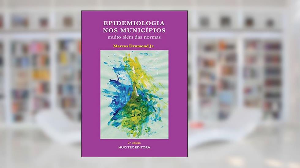 Epidemiologia nos municípios: Muito além das normas, do autor Marcos Drumond Júnior