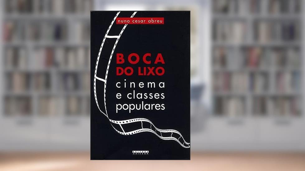Boca do lixo: Cinema e classes populares, do autor Nuno Cesar Abreu