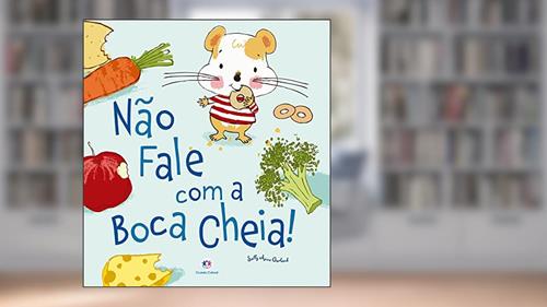 Capa de Não fale com a boca cheia!, do autor Sally Anne Garland
