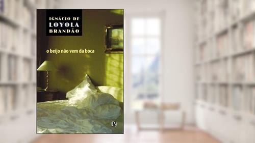 Capa de O beijo não vem da boca, do autor Ignácio de Loyola Brandão