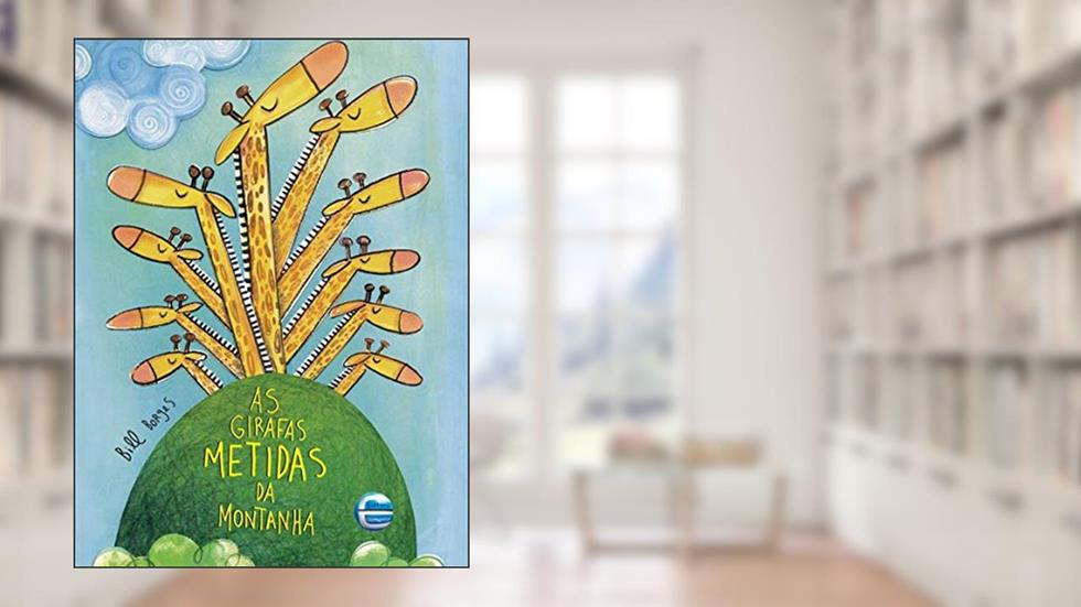 As Girafas Metidas da Montanha, do autor Bill Borges