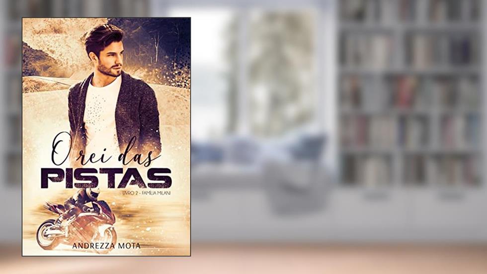 O REI DAS PISTAS (Família Milani Livro 2), do autor Andrezza Mota