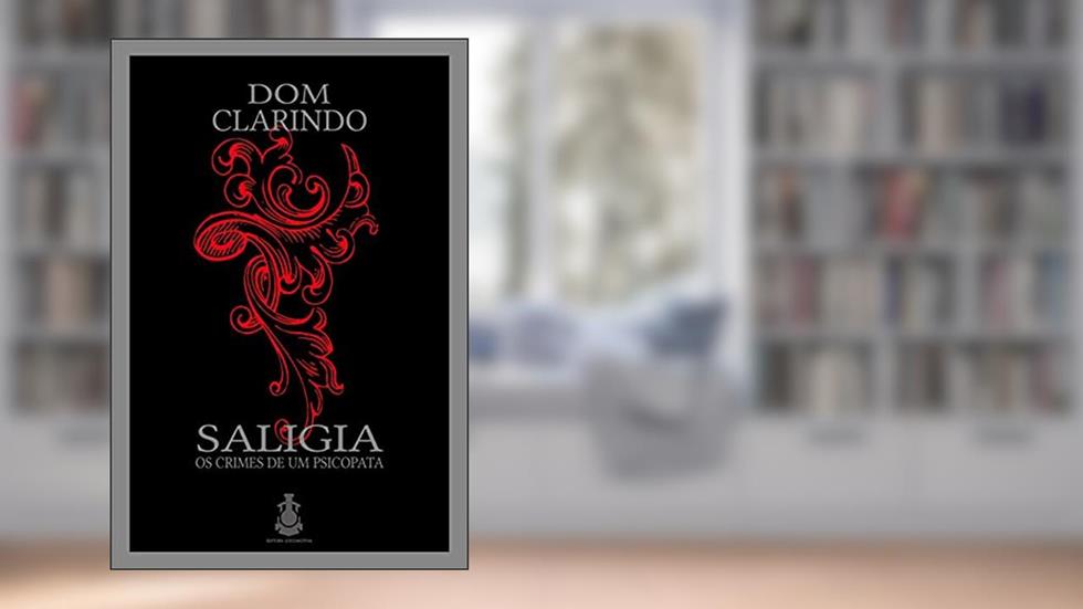 SALIGIA - os crimes de um psicopata, do autor Dom Clarindo - Antonio Clarindo Barbosa de Souza