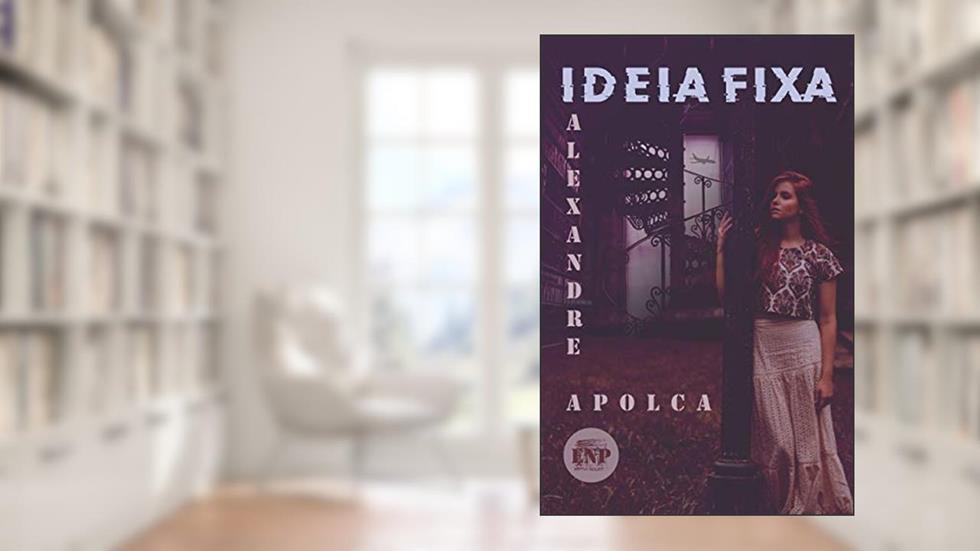 Ideia Fixa, do autor Alexandre Apolca