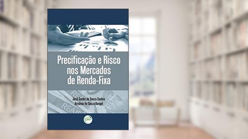 Capa de Precificação e risco nos mercados de renda-fixa, do autor José Carlos de Souza Santos; Armênio de Souza Rangel