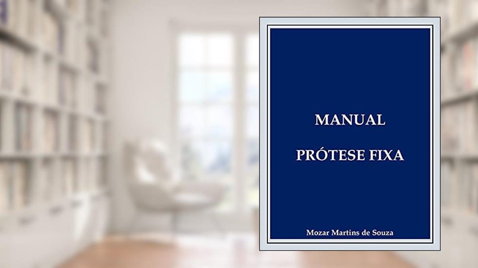 Prótese Fixa: Prótese Odontológica, do autor Mozar Martins