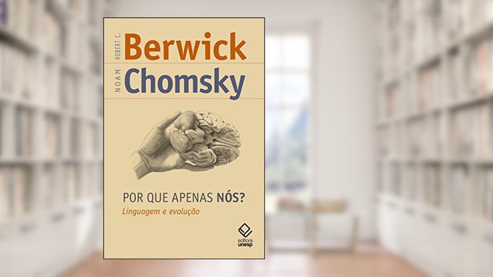 Por que apenas nós?: Linguagem e evolução, do autor Noam Chomsky; Robert C. Berwick