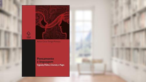 Capa de Pensamento e linguagem: Vygotsky, Wallon, Chomsky e Piaget, do autor Adrian Oscar Dongo-Montoya