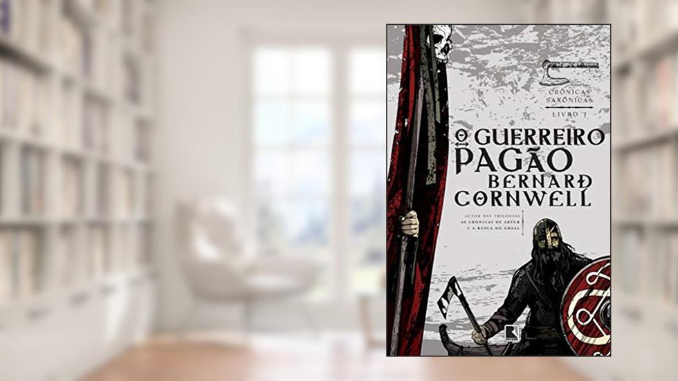 O guerreiro pagão (Vol. 7 Crônicas Saxônicas), do autor Bernard Cornwell