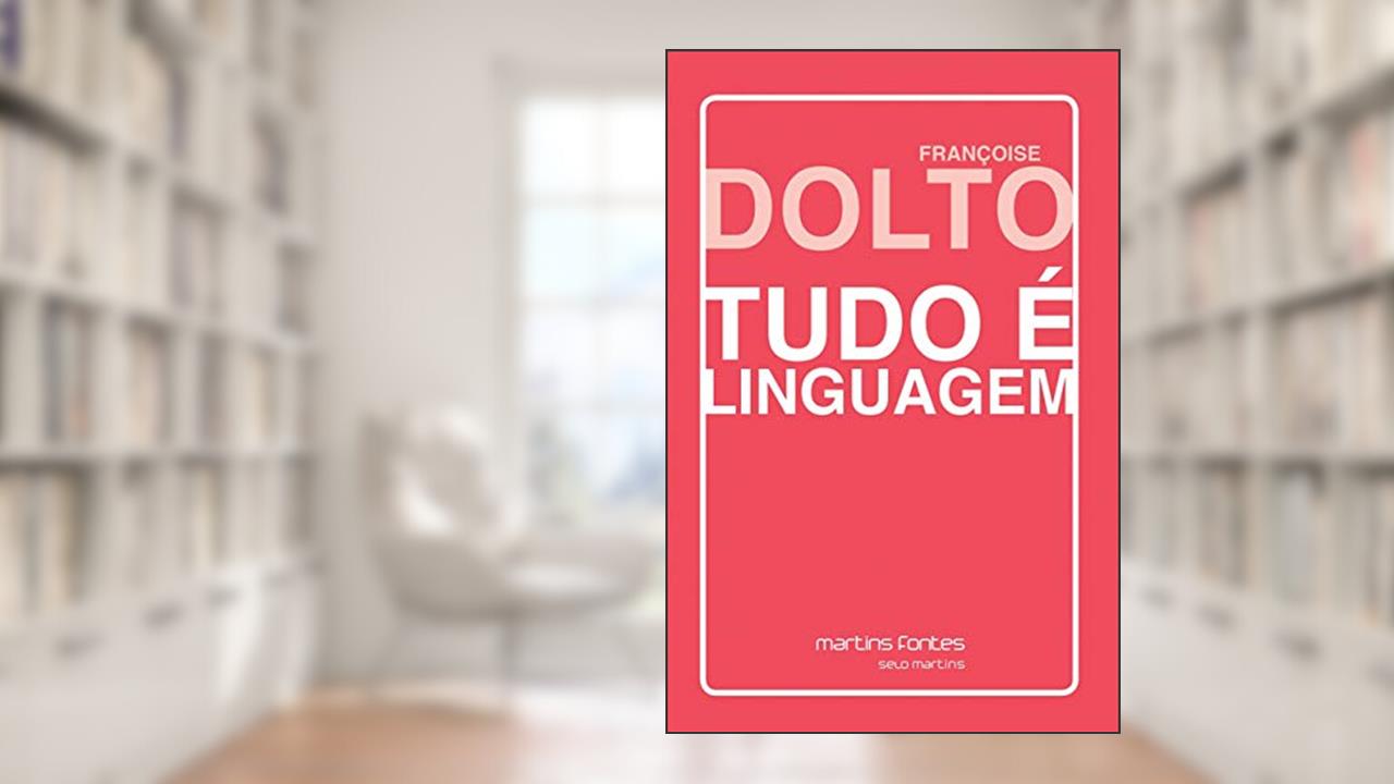 Tudo é linguagem, do autor Françoise Dolto